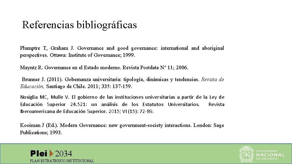 Referencias bibliográficas Plumptre T, Graham J. Governance and good governance: international and aboriginal perspectives.