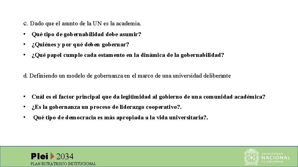 c. Dado que el asunto de la UN es la academia. • Qué tipo