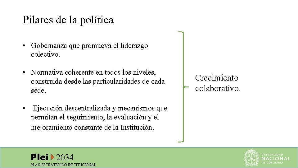 Pilares de la política • Gobernanza que promueva el liderazgo colectivo. • Normativa coherente