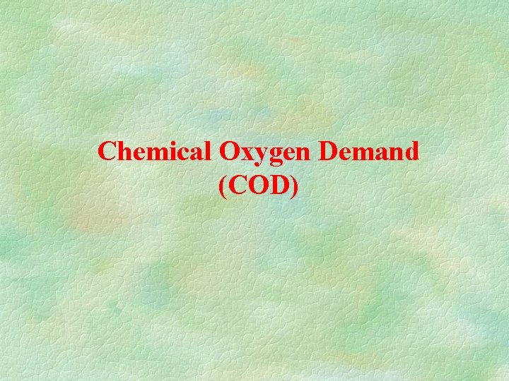 Chemical Oxygen Demand (COD) 