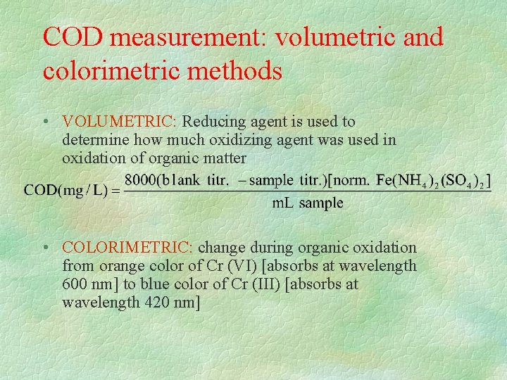 COD measurement: volumetric and colorimetric methods • VOLUMETRIC: Reducing agent is used to determine
