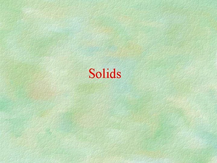 Solids 