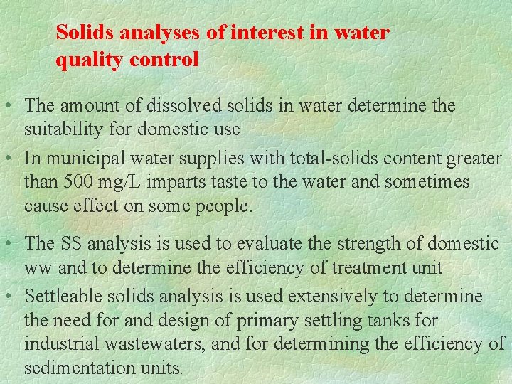 Solids analyses of interest in water quality control • The amount of dissolved solids