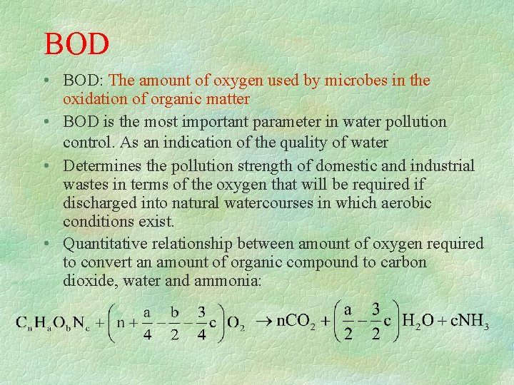BOD • BOD: The amount of oxygen used by microbes in the oxidation of
