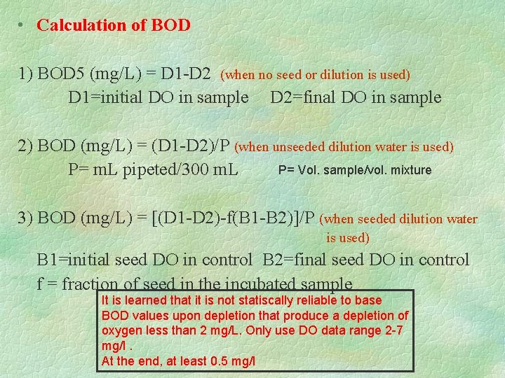  • Calculation of BOD 1) BOD 5 (mg/L) = D 1 -D 2