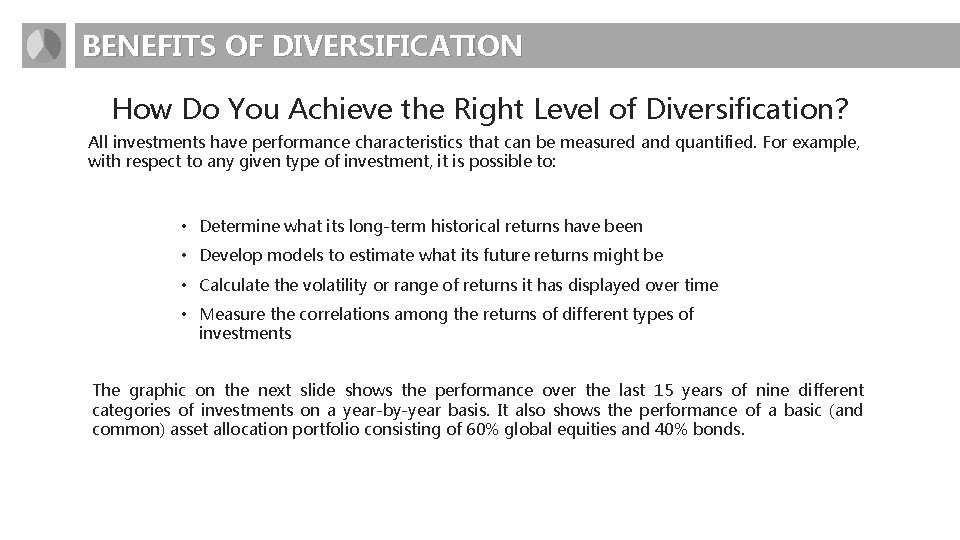 BENEFITS OF DIVERSIFICATION How Do You Achieve the Right Level of Diversification? All investments