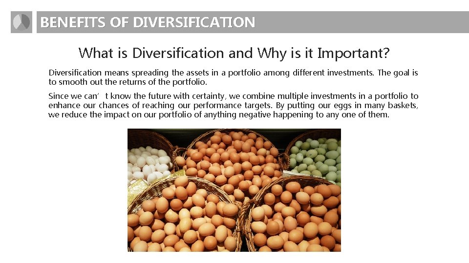 BENEFITS OF DIVERSIFICATION What is Diversification and Why is it Important? Diversification means spreading