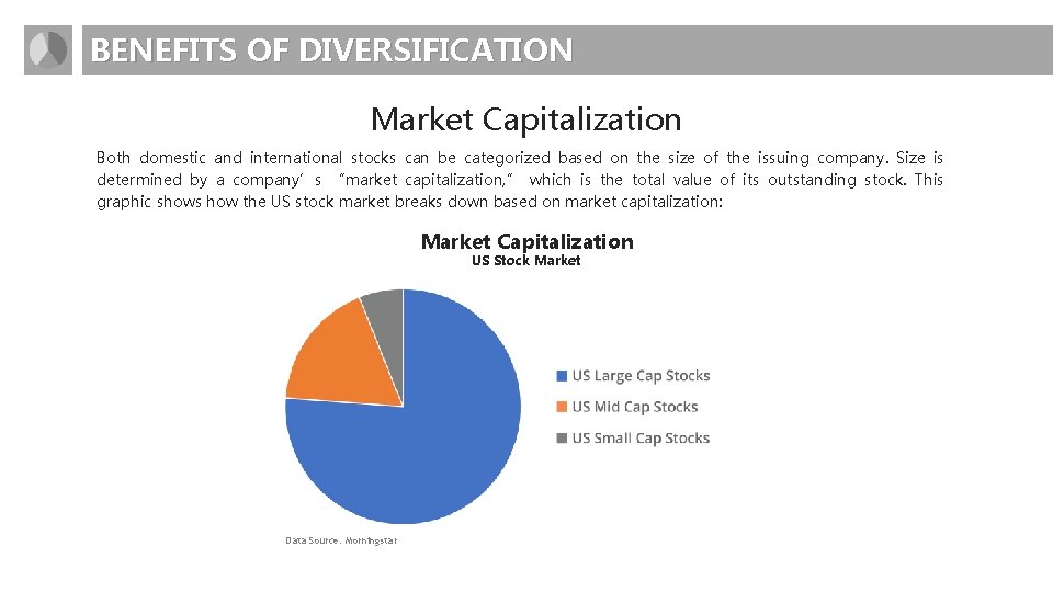 BENEFITS OF DIVERSIFICATION Market Capitalization Both domestic and international stocks can be categorized based