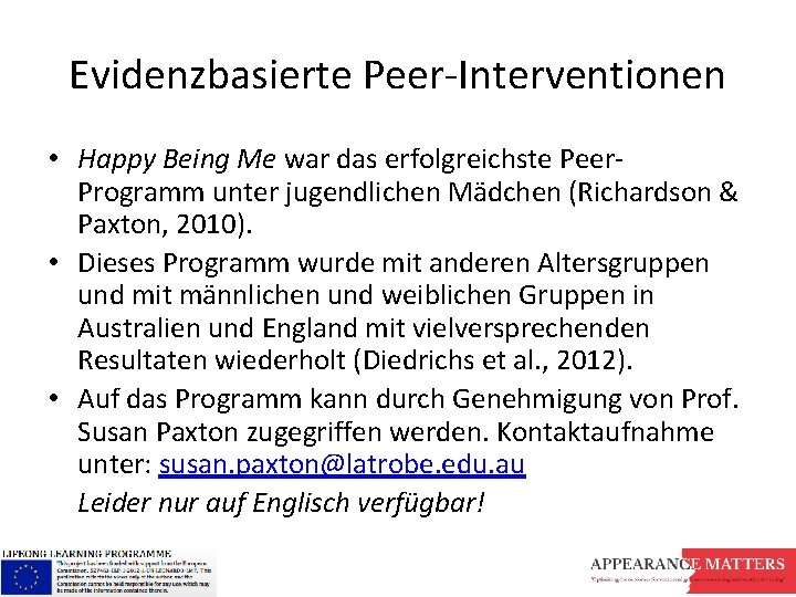 Evidenzbasierte Peer-Interventionen • Happy Being Me war das erfolgreichste Peer. Programm unter jugendlichen Mädchen