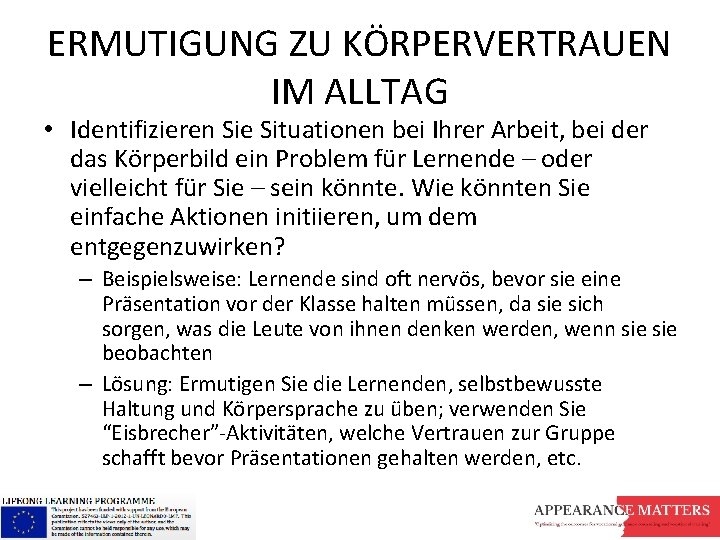 ERMUTIGUNG ZU KÖRPERVERTRAUEN IM ALLTAG • Identifizieren Sie Situationen bei Ihrer Arbeit, bei der