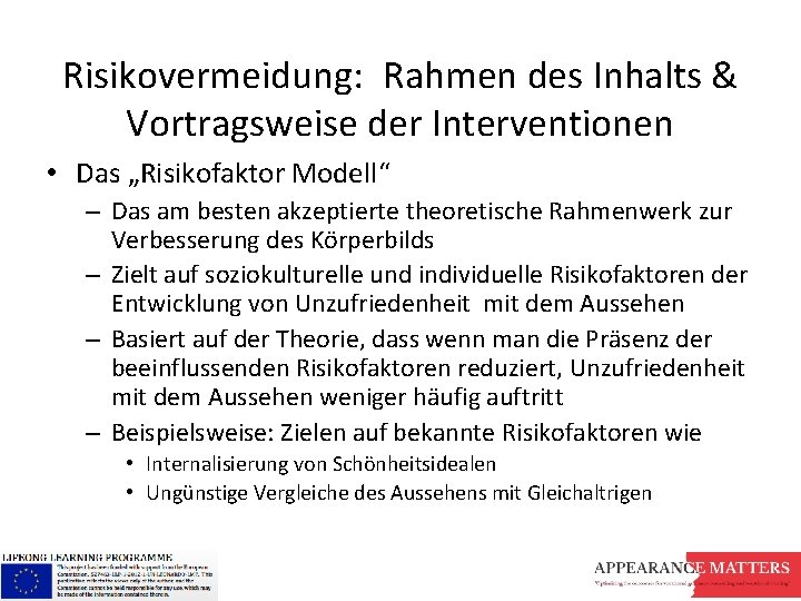  Risikovermeidung: Rahmen des Inhalts & Vortragsweise der Interventionen • Das „Risikofaktor Modell“ –