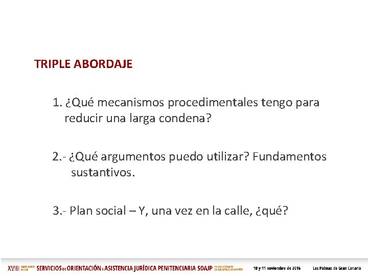 TRIPLE ABORDAJE 1. ¿Qué mecanismos procedimentales tengo para reducir una larga condena? 2. -