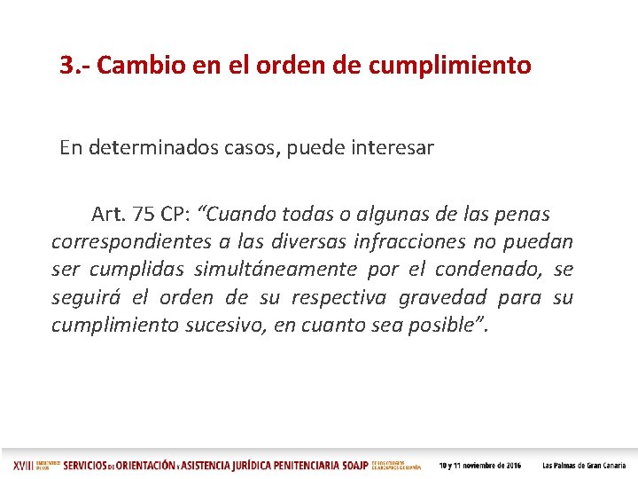 3. - Cambio en el orden de cumplimiento En determinados casos, puede interesar Art.