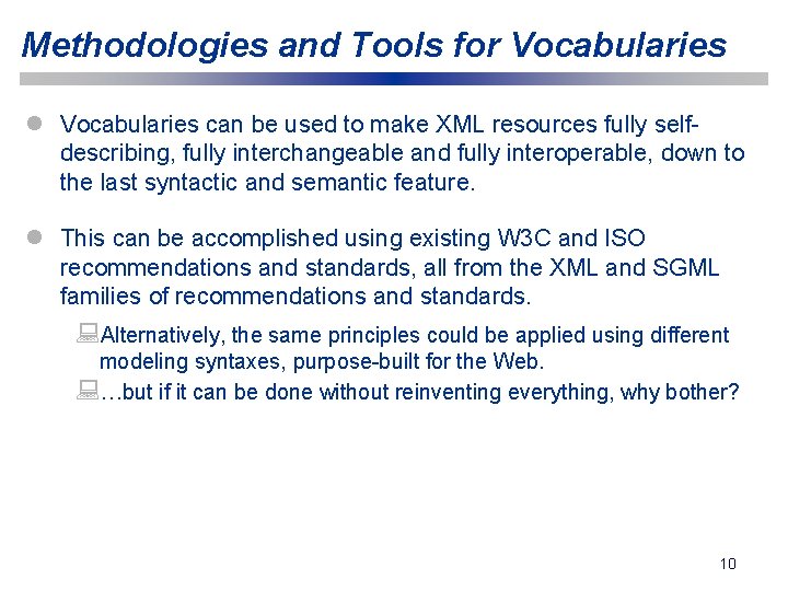 Methodologies and Tools for Vocabularies l Vocabularies can be used to make XML resources