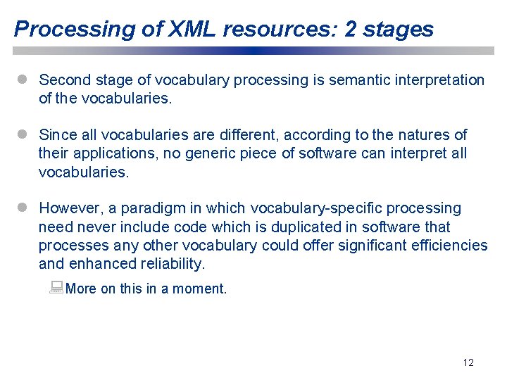Processing of XML resources: 2 stages l Second stage of vocabulary processing is semantic
