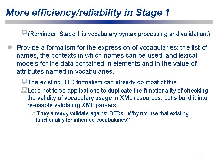 More efficiency/reliability in Stage 1 : (Reminder: Stage 1 is vocabulary syntax processing and