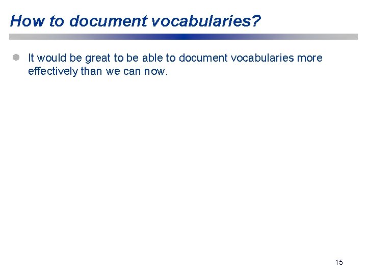 How to document vocabularies? l It would be great to be able to document