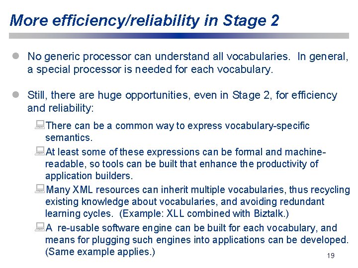 More efficiency/reliability in Stage 2 l No generic processor can understand all vocabularies. In