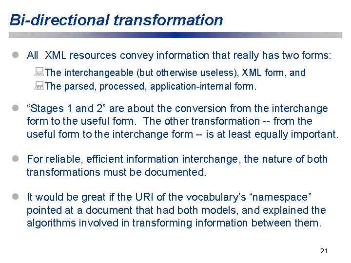 Bi-directional transformation l All XML resources convey information that really has two forms: :