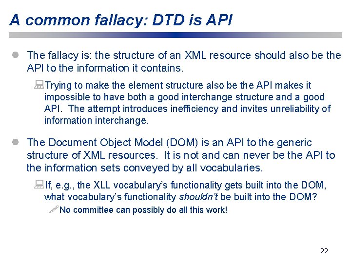 A common fallacy: DTD is API l The fallacy is: the structure of an