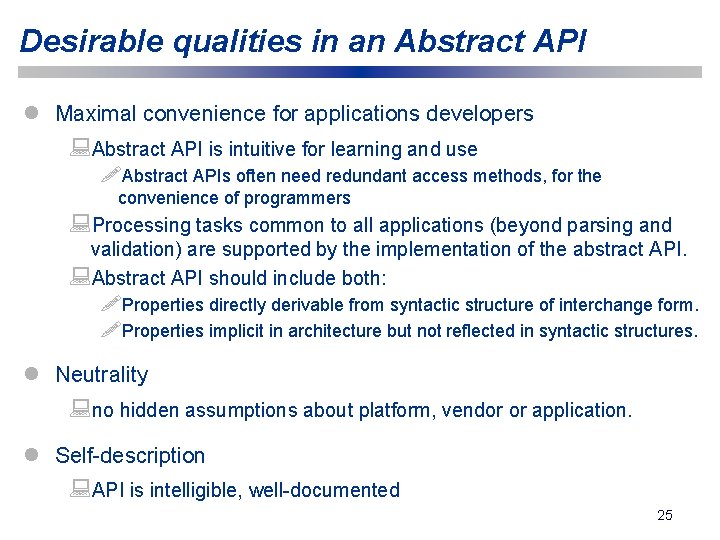 Desirable qualities in an Abstract API l Maximal convenience for applications developers : Abstract