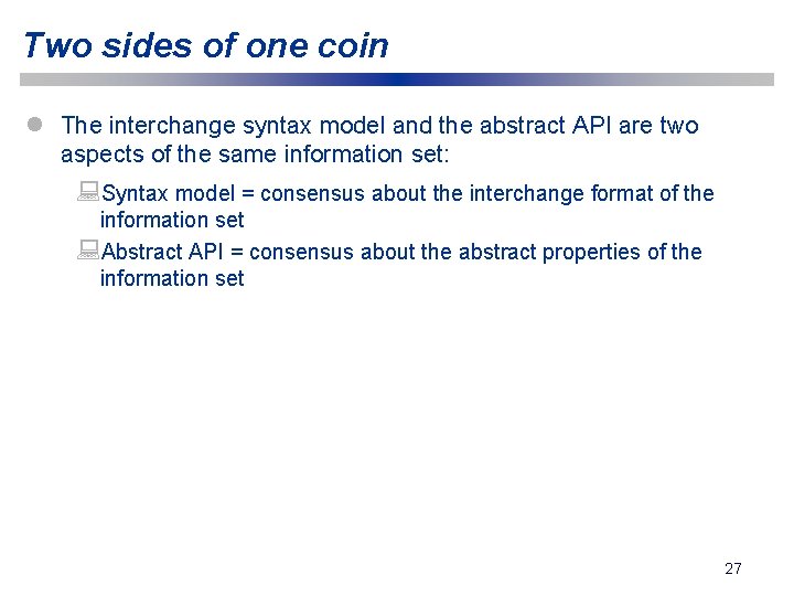 Two sides of one coin l The interchange syntax model and the abstract API