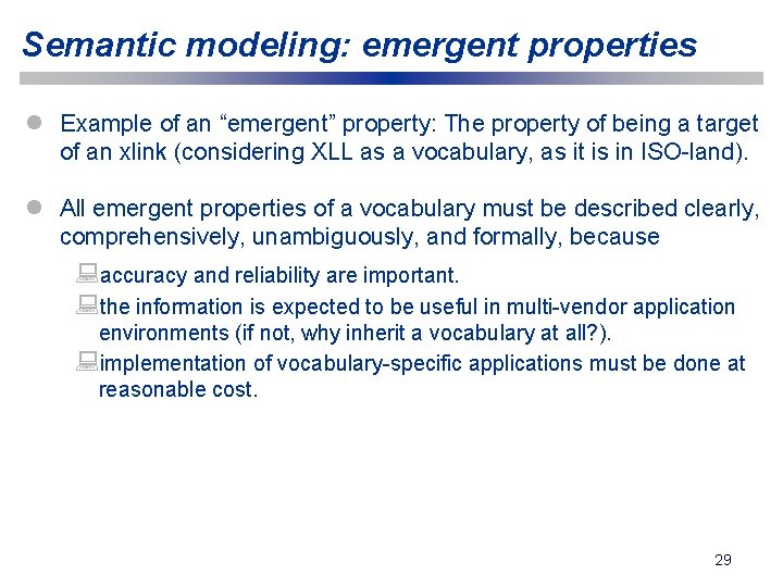 Semantic modeling: emergent properties l Example of an “emergent” property: The property of being