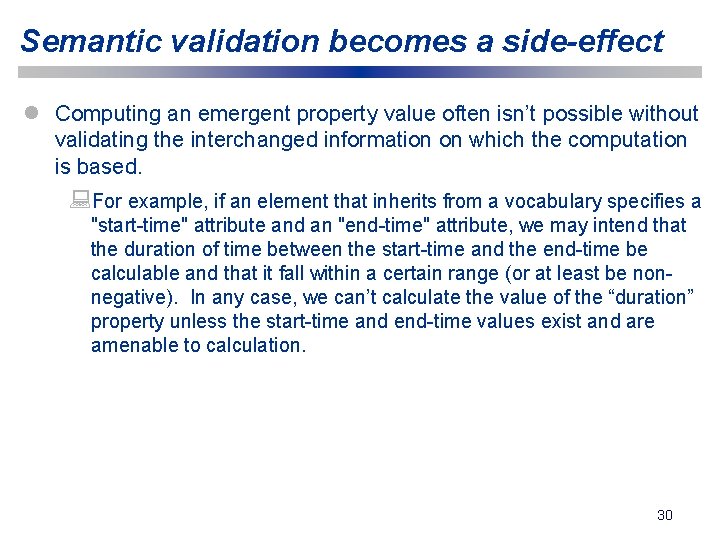 Semantic validation becomes a side-effect l Computing an emergent property value often isn’t possible