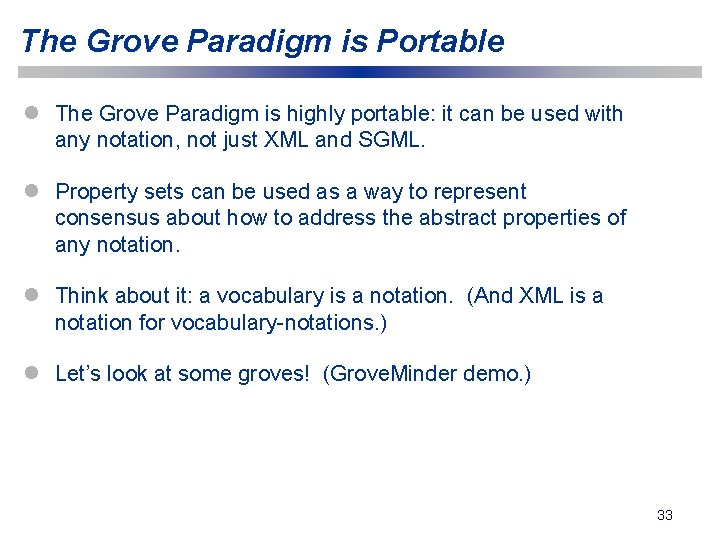 The Grove Paradigm is Portable l The Grove Paradigm is highly portable: it can