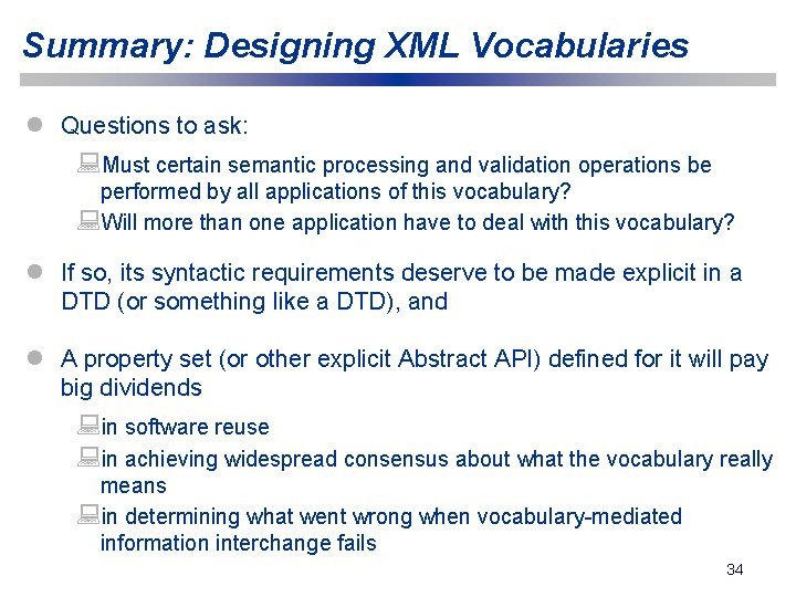 Summary: Designing XML Vocabularies l Questions to ask: : Must certain semantic processing and