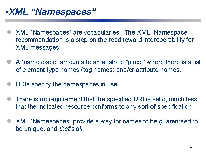  • XML “Namespaces” l XML “Namespaces” are vocabularies. The XML “Namespace” recommendation is
