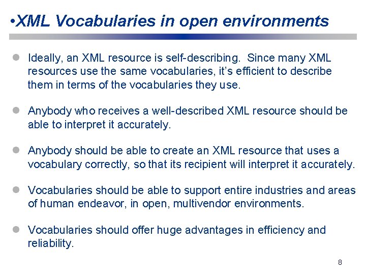  • XML Vocabularies in open environments l Ideally, an XML resource is self-describing.