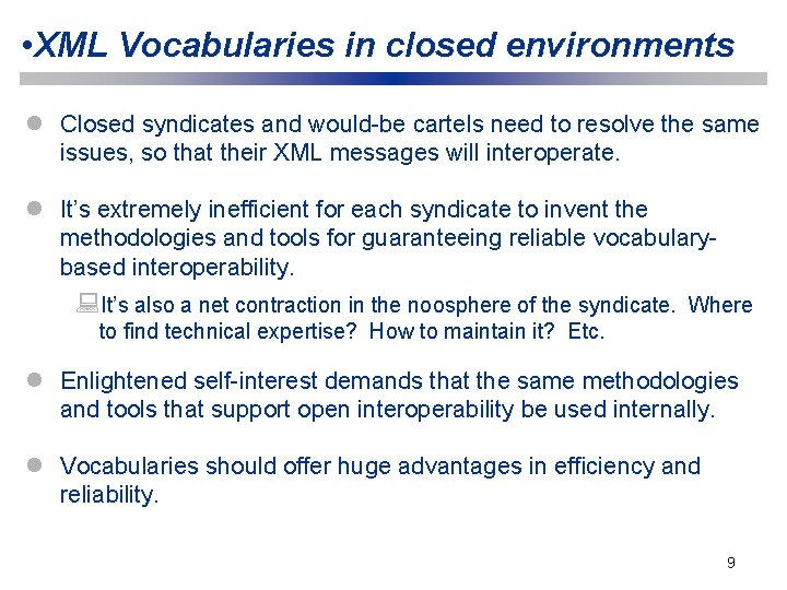  • XML Vocabularies in closed environments l Closed syndicates and would-be cartels need