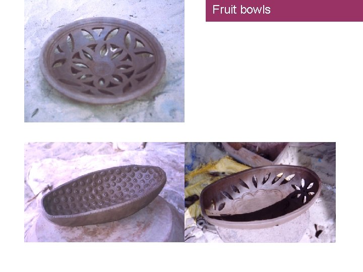 Fruit bowls 