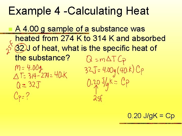 Example 4 -Calculating Heat n A 4. 00 g sample of a substance was