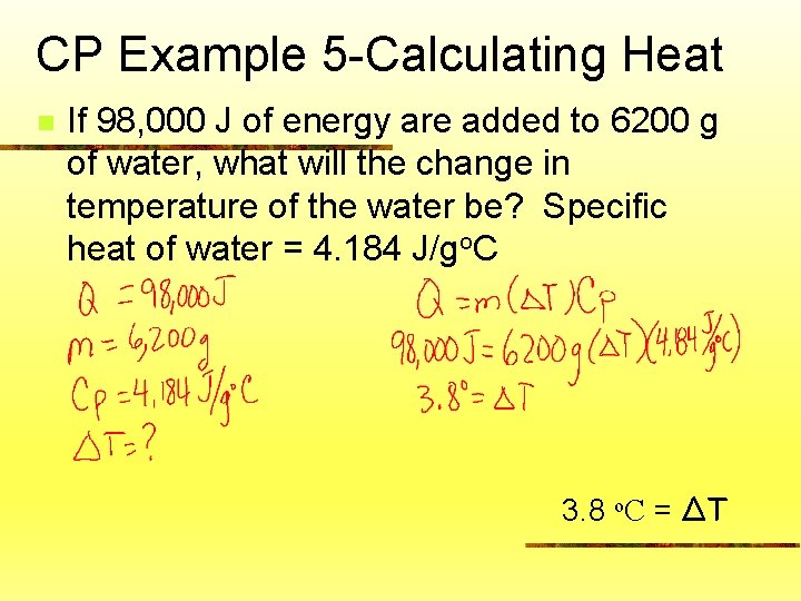 CP Example 5 -Calculating Heat n If 98, 000 J of energy are added