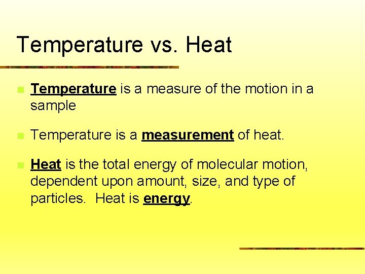 Temperature vs. Heat n Temperature is a measure of the motion in a sample