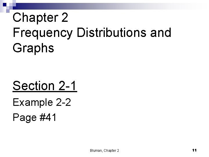 Chapter 2 Frequency Distributions and Graphs Section 2 -1 Example 2 -2 Page #41