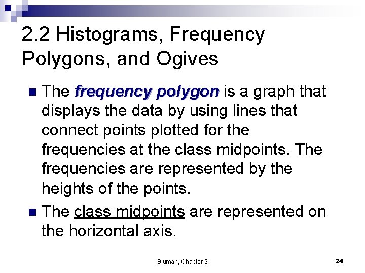 2. 2 Histograms, Frequency Polygons, and Ogives The frequency polygon is a graph that