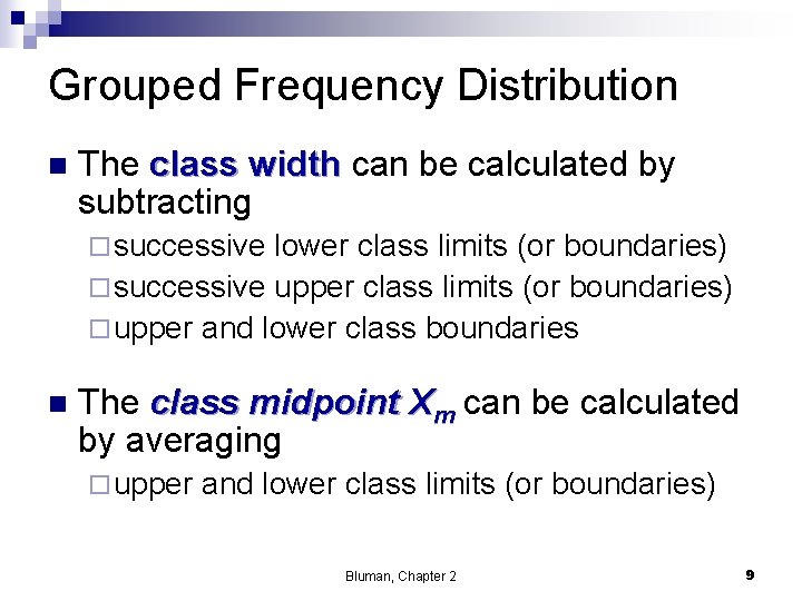 Grouped Frequency Distribution n The class width can be calculated by subtracting ¨ successive