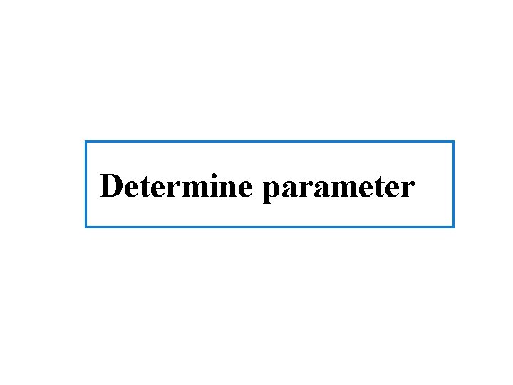 Determine parameter 