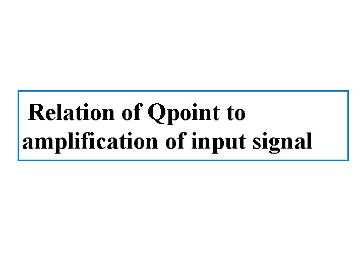 Relation of Qpoint to amplification of input signal 