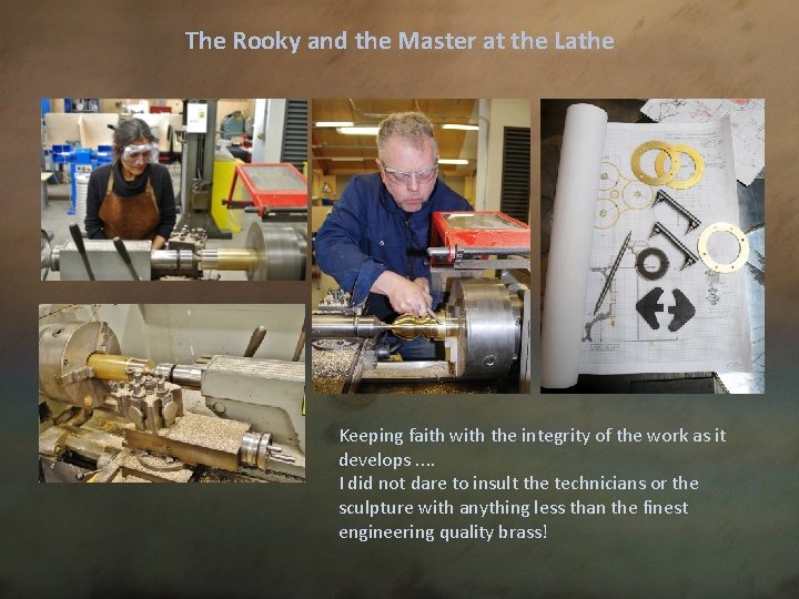 The Rooky and the Master at the Lathe Keeping faith with the integrity of