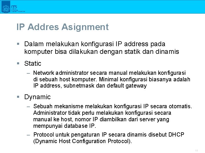 IP Addres Asignment § Dalam melakukan konfigurasi IP address pada komputer bisa dilakukan dengan