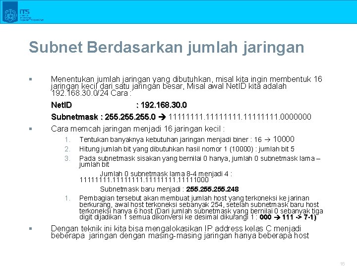 Subnet Berdasarkan jumlah jaringan § Menentukan jumlah jaringan yang dibutuhkan, misal kita ingin membentuk