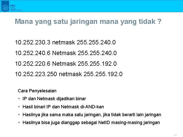Mana yang satu jaringan mana yang tidak ? 10. 252. 230. 3 netmask 255.