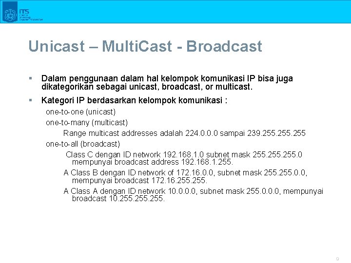 Unicast – Multi. Cast - Broadcast § Dalam penggunaan dalam hal kelompok komunikasi IP