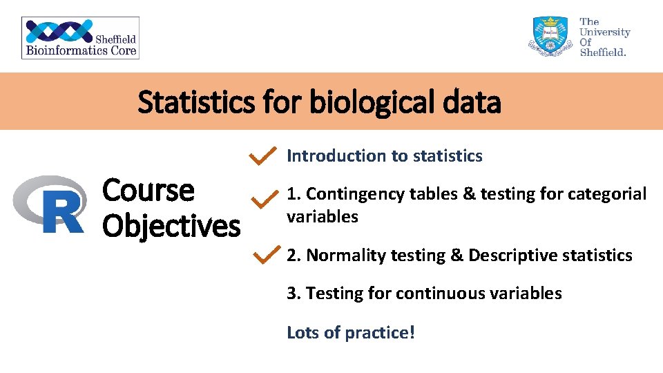 Statistics for biological data Introduction to statistics Course Objectives 1. Contingency tables & testing