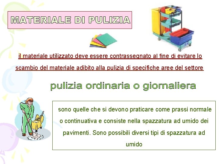 il materiale utilizzato deve essere contrassegnato al fine di evitare lo scambio del materiale