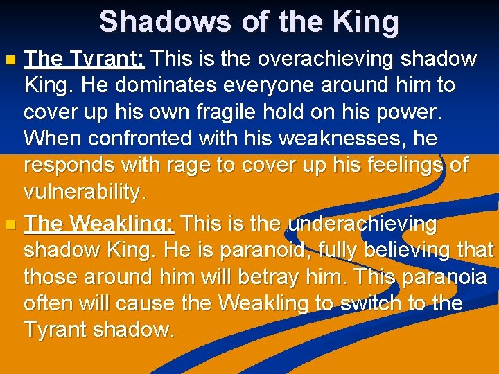 Shadows of the King The Tyrant: This is the overachieving shadow King. He dominates
